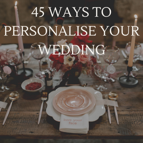 45 Ways to Personalise your Wedding